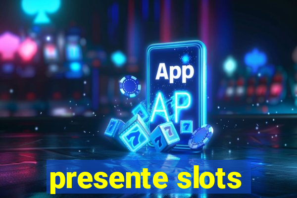 presente slots